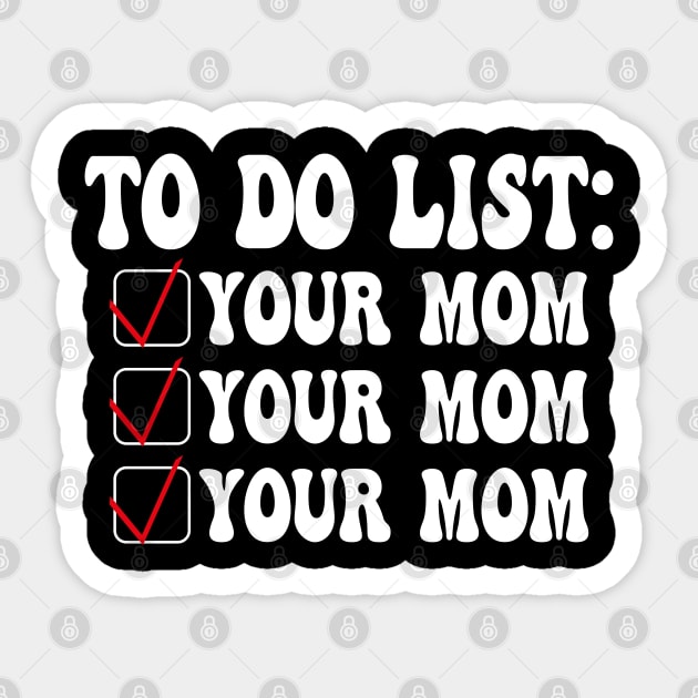 To Do List Your Mom funny Sticker by AbstractA